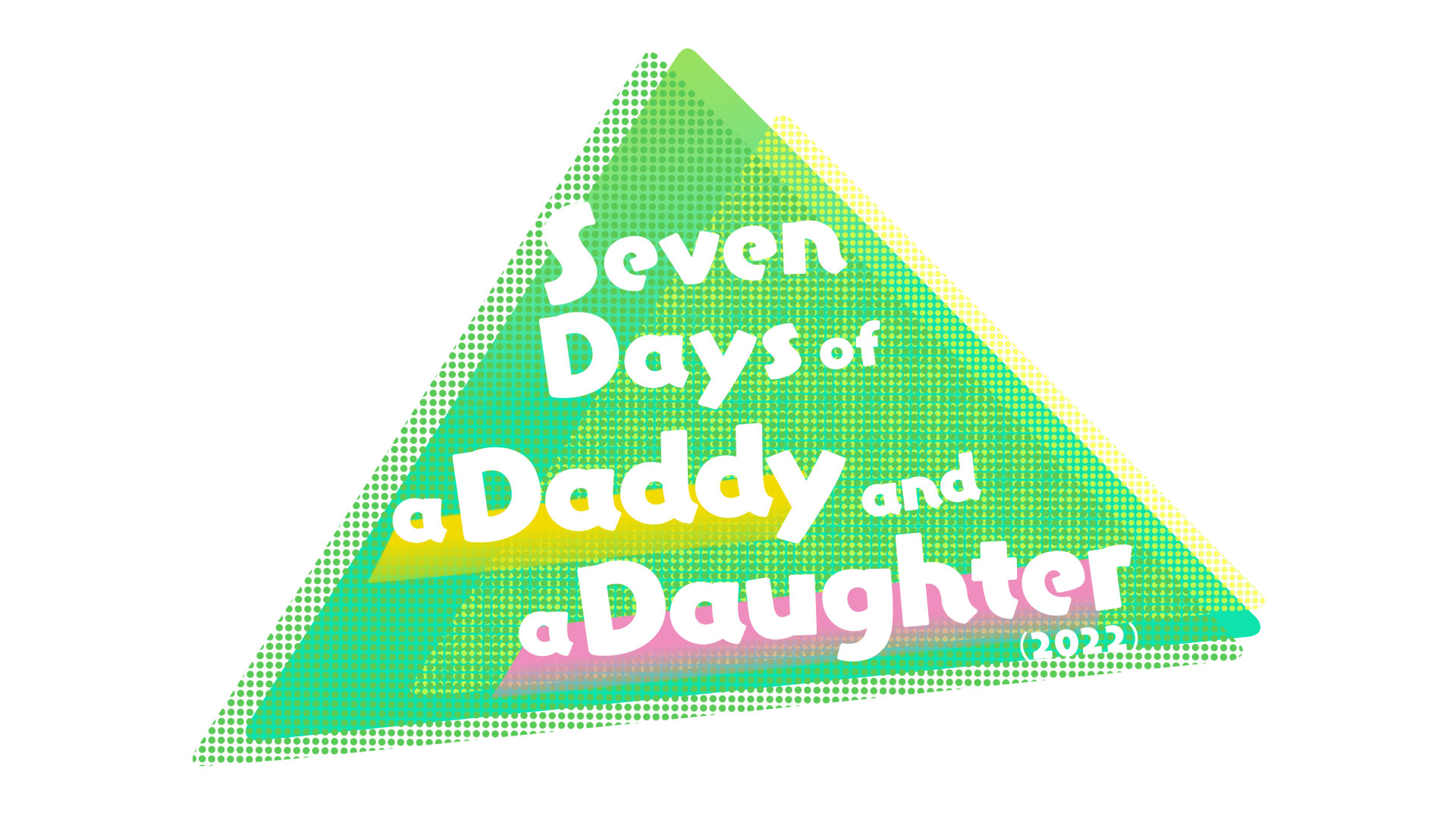 Seven Days of a Daddy and a Daughter (2022)